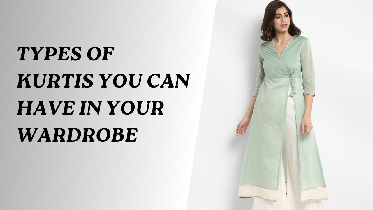 Types of Kurtis You Can Have In Your Wardrobe