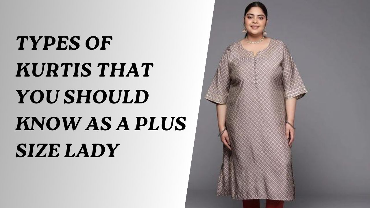 Types of Kurtis That You Should Know As a Plus Size Lady