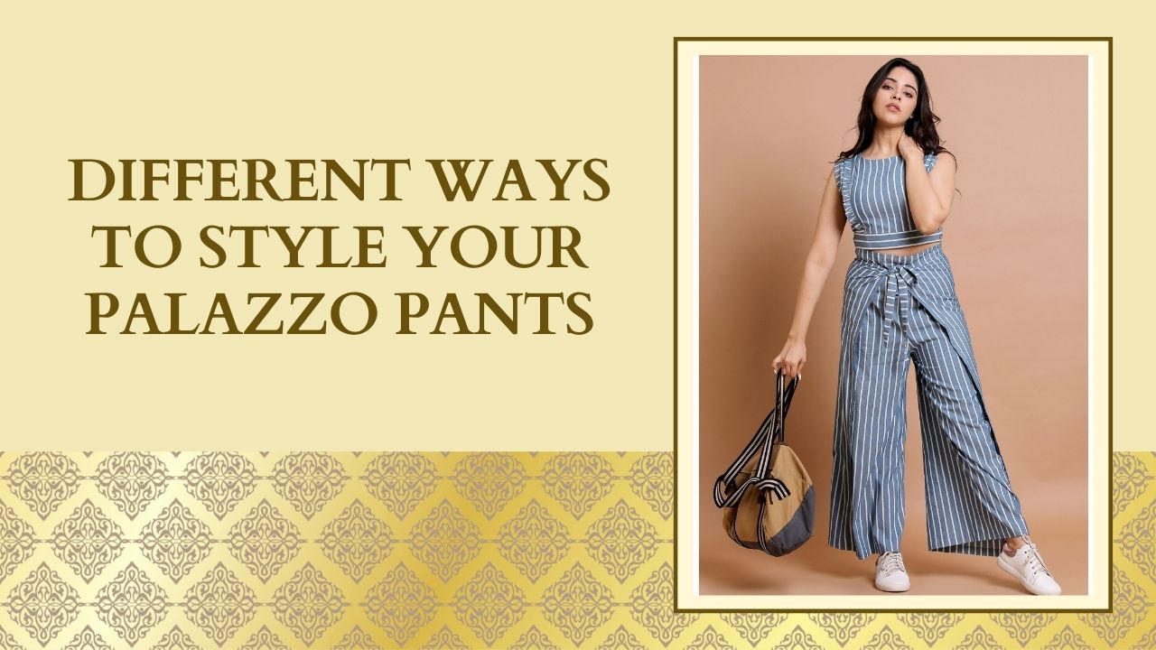 Different Ways To Style Your Palazzo Pants