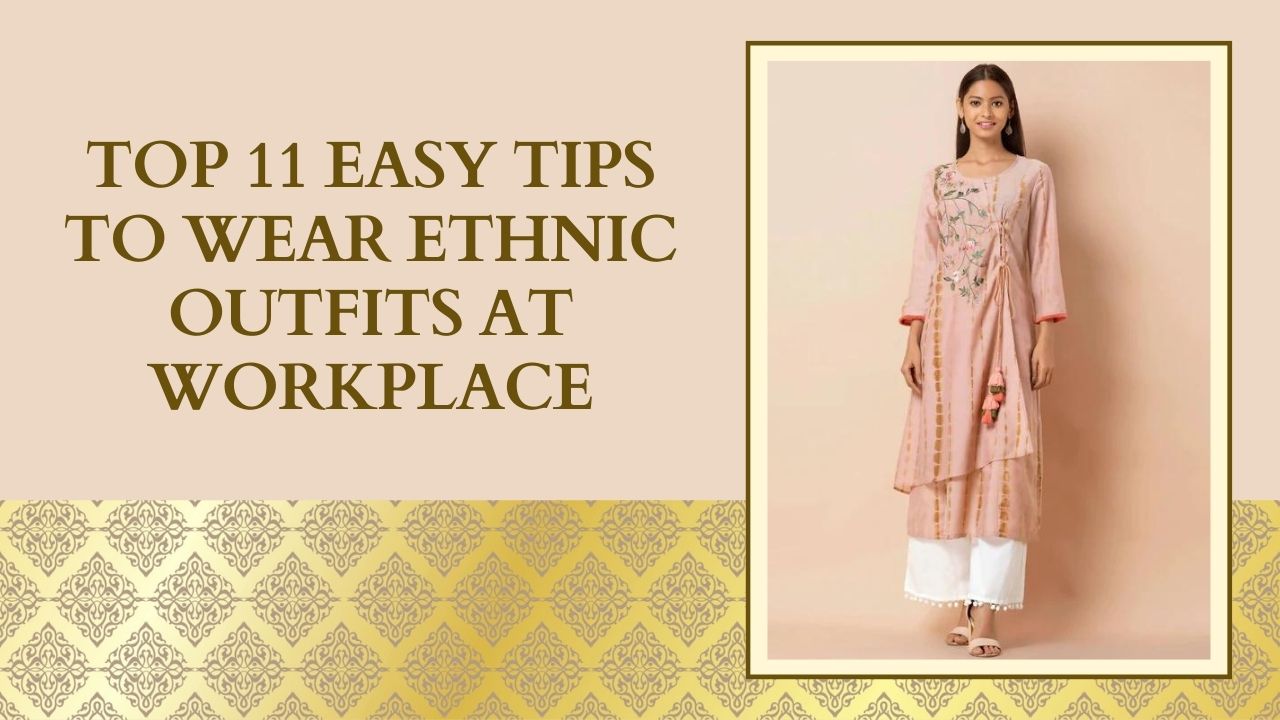 Easy Tips To Wear Ethnic Outfits At Workplace