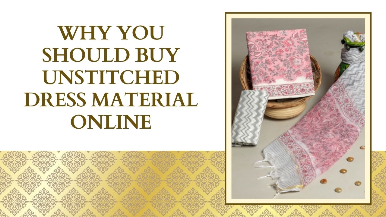 Why You Should Buy Unstitched Dress Material Online