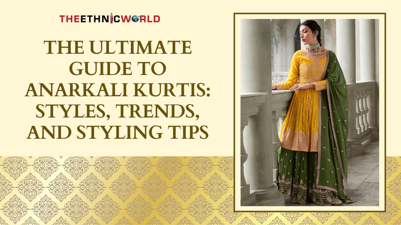 Ultimate Guide to Anarkali Kurtis